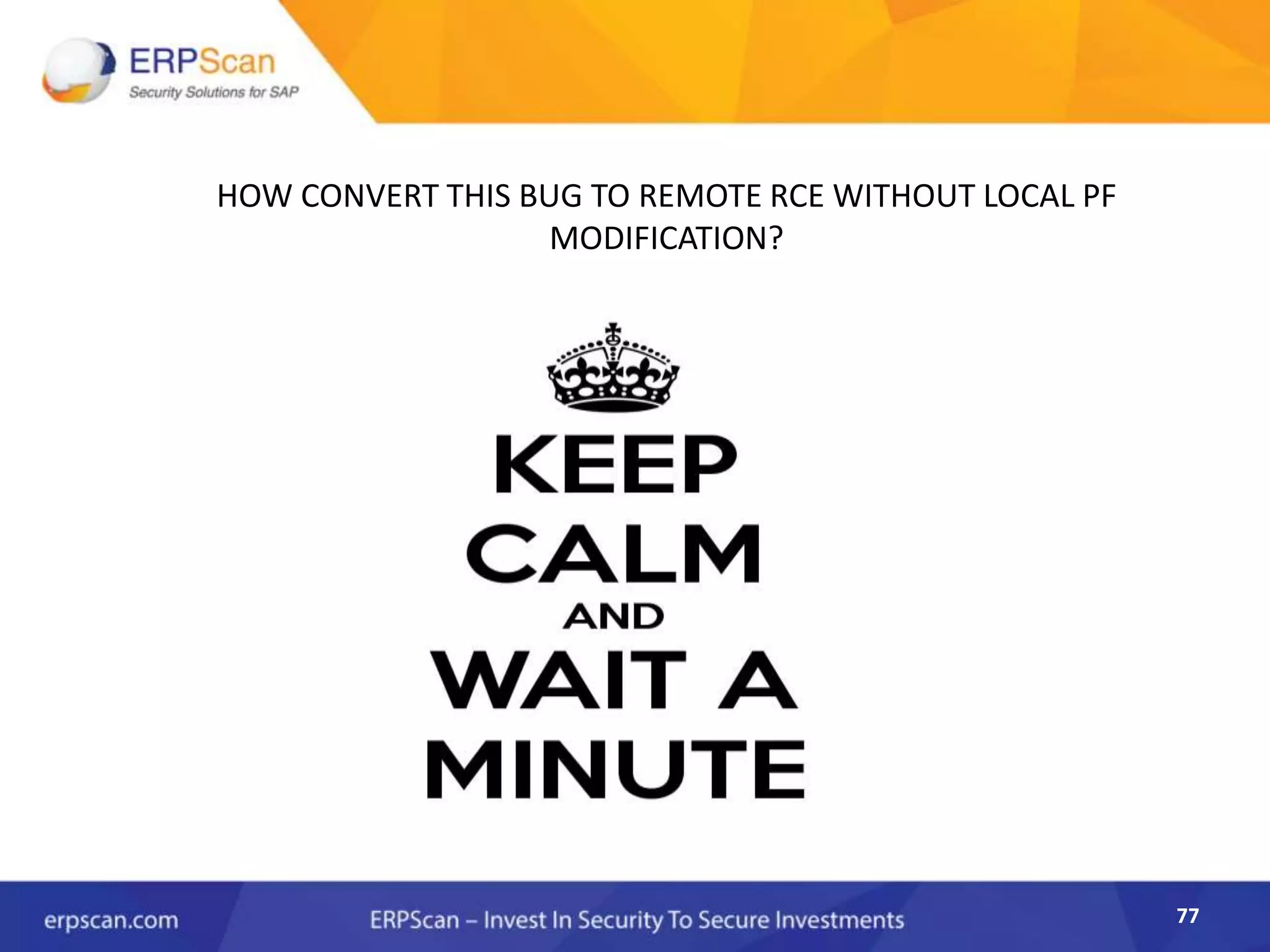 77
HOW CONVERT THIS BUG TO REMOTE RCE WITHOUT LOCAL PF
MODIFICATION?
 