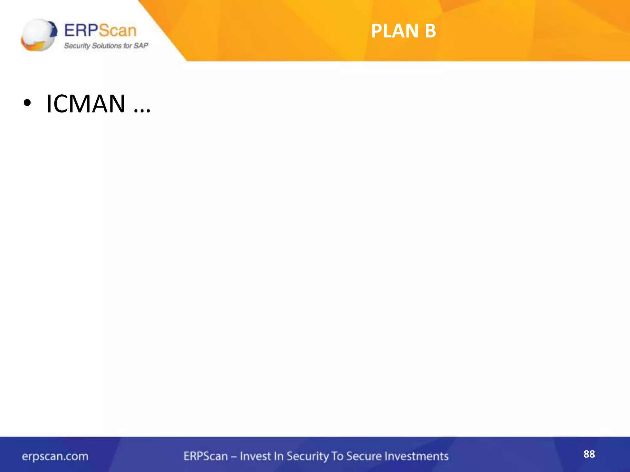 88
PLAN B
• ICMAN …
 