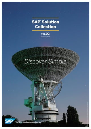 ©2015SAPSEoranSAPaﬃliatecompany.Allrightsreserved.
SAP®Solution
Collection
Discover Simple
VOL.02
2015 Summer
 