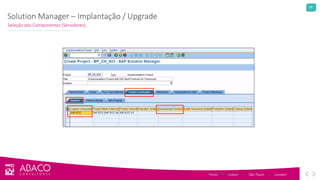 29
Porto - Lisbon - São Paulo - London
Solution Manager – Implantação / Upgrade
Seleção dos Componentes (Servidores)
 