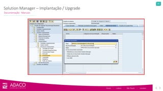 35
Porto - Lisbon - São Paulo - London
Documentação - Manuais
Solution Manager – Implantação / Upgrade
 