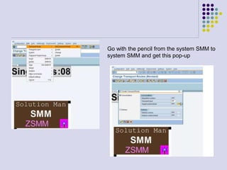 Go with the pencil from the system SMM to
system SMM and get this pop-up
 