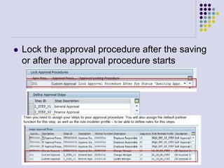  Lock the approval procedure after the saving
or after the approval procedure starts
 