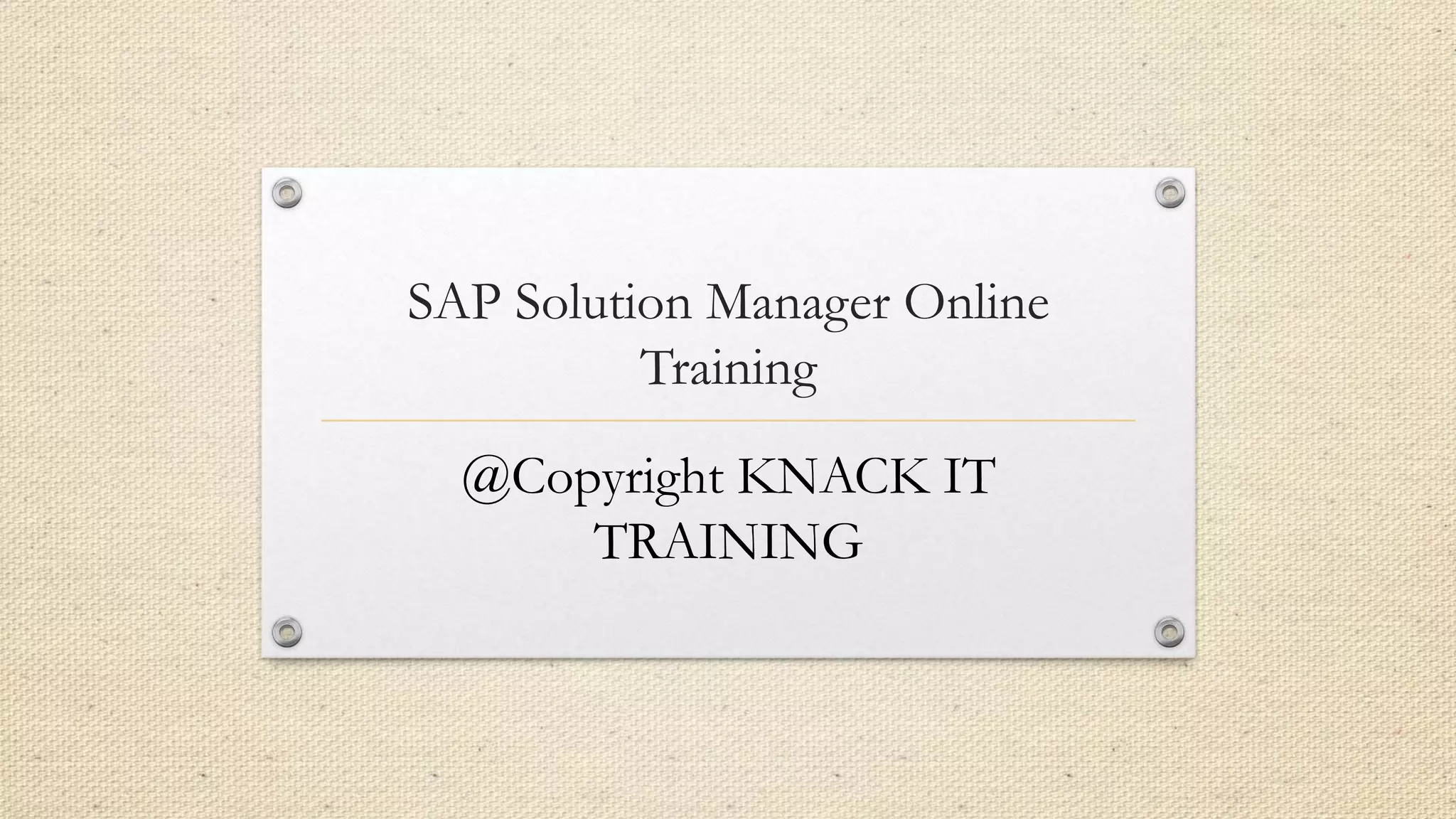 SAP Solution Manager Online
Training
@Copyright KNACK IT
TRAINING
 