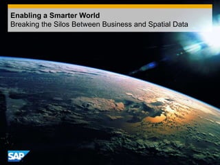 © 2014 SAP AG. All rights reserved. 1Public
Enabling a Smarter World
Breaking the Silos Between Business and Spatial Data
 