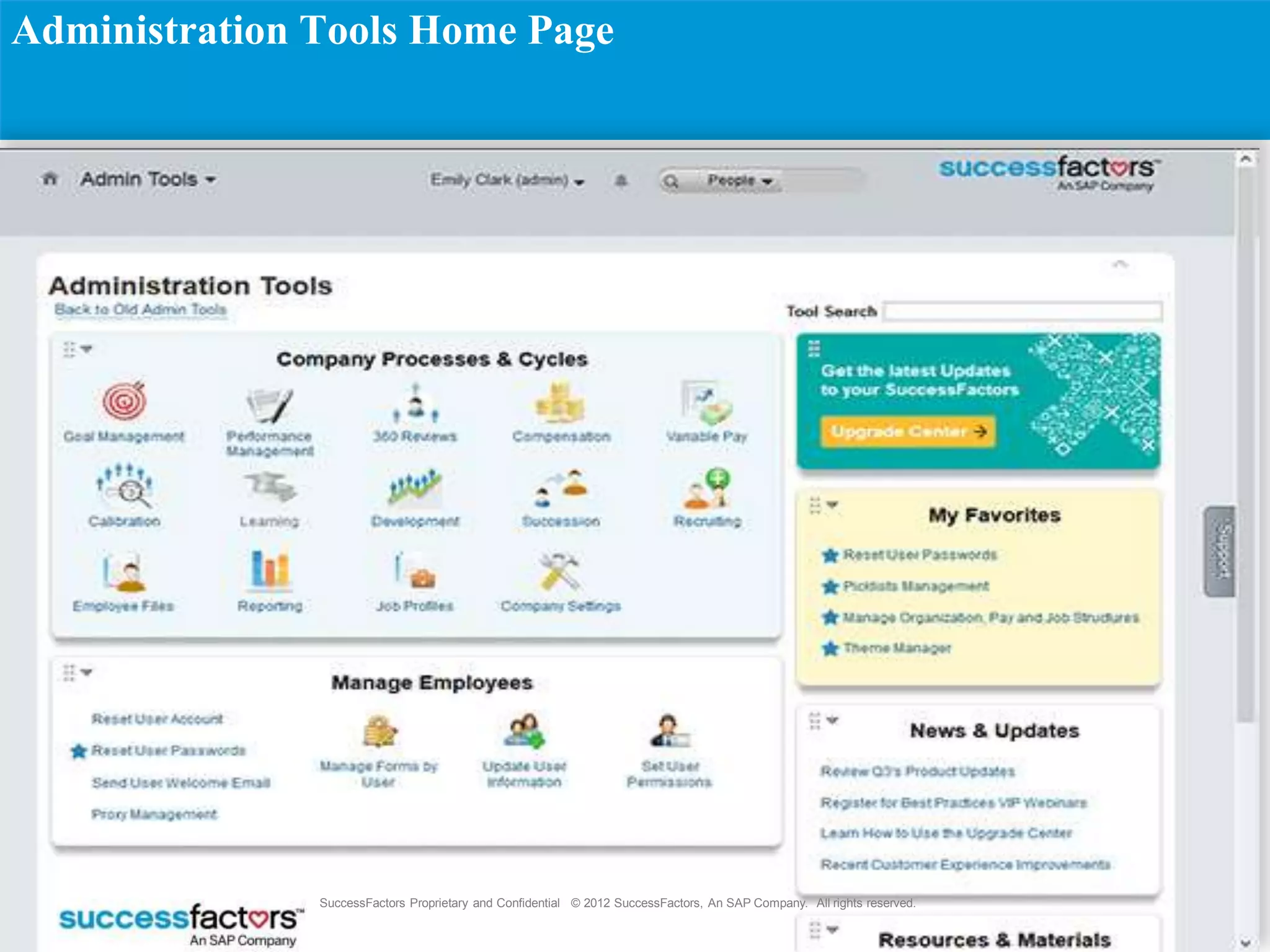 Administration Tools Home Page
SuccessFactors Proprietary and Confidential © 2012 SuccessFactors, An SAP Company. All rights reserved.
 