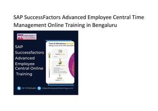 SAP SuccessFactors Advanced Employee Central Time
Management Online Training in Bengaluru
 