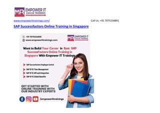 www.empowerittrainings.com/ Call Us: +91 7075234891
SAP Successfactors Online Training in Singapore
 