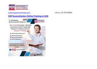 www.empowerittrainings.com/ Call Us: +91 7075234891
SAP Successfactors Online Training in USA
 