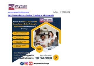 www.empowerittrainings.com/ Call Us: +91 7075234891
SAP Successfactors Online Training in Vijayawada
 