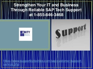 Strengthen Your IT and Business
Through Reliable SAP Tech Support
at 1-855-846-3468
https://www.supportbytechies.com/sap-customer-support-
service.php
 