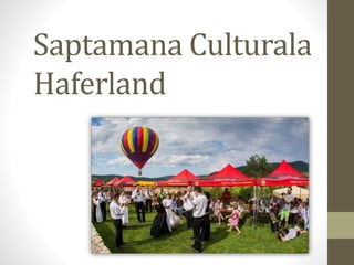 Saptamana Culturala
Haferland
 