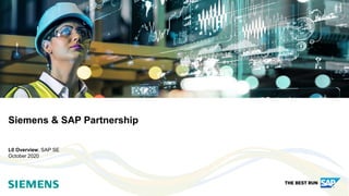 L0 Overview, SAP SE
October 2020
Siemens & SAP Partnership
 