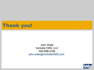 Thank you!


                  John Walls
              Verbella CMG, LLC
                 484-888-2199
        john.walls...