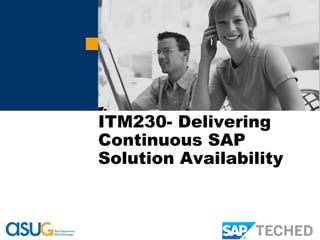ITM230- Delivering
Continuous SAP
Solution Availability

 