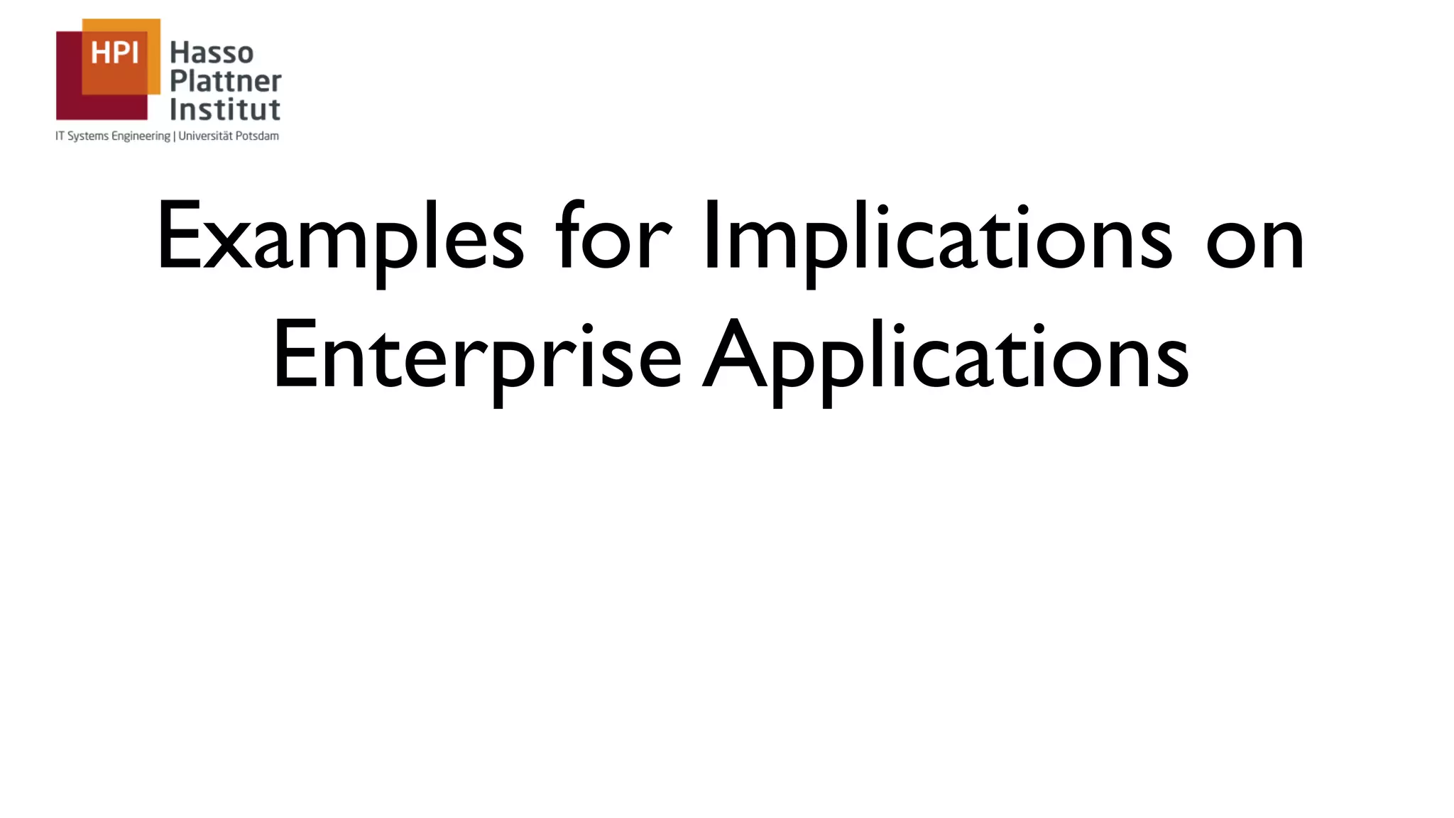 Examples for Implications on Enterprise Applications 