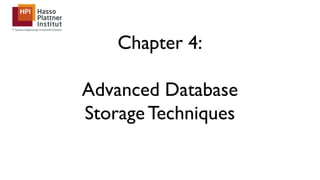 Chapter 4:
Advanced Database
StorageTechniques
 