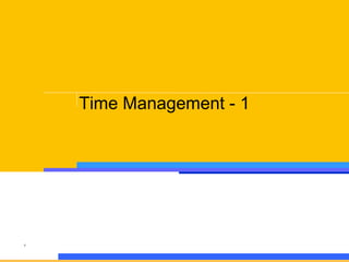 Time Management - 1

1

 