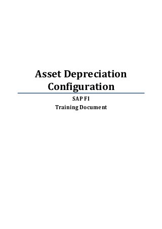 Asset Depreciation
  Configuration
         SAP FI
   Training Document
 