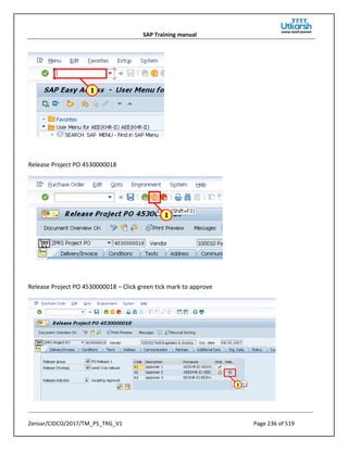 SAP Training manual
Zensar/CIDCO/2017/TM_PS_TRG_V1 Page 236 of 519
Release Project PO 4530000018
Release Project PO 4530000018 – Click green tick mark to approve
 