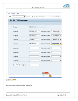 SAP Training manual
Zensar/CIDCO/2017/TM_PS_TRG_V1 Page 278 of 519
(1) Click on .
Information – System prompts to enter SE
 