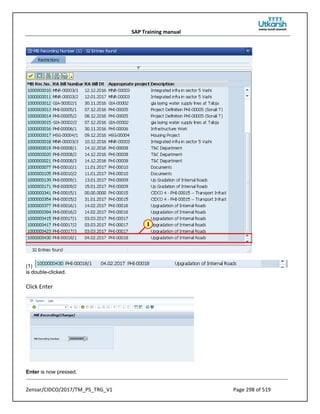 SAP Training manual
Zensar/CIDCO/2017/TM_PS_TRG_V1 Page 298 of 519
(1)
is double-clicked.
Click Enter
Enter is now pressed.
 