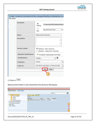 SAP Training manual
Zensar/CIDCO/2017/TM_PS_TRG_V1 Page 73 of 519
(1) Click on .
Measurement Sheet is seen attached to the Business Workspace.
 