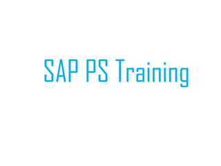 SAP PS Training
 