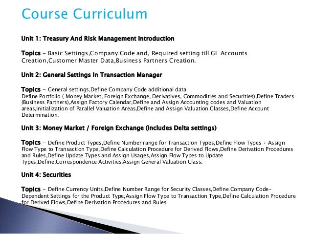 sap treasury and risk management Sap treasury and cash management modules can also help companies improve productivity, lower transaction costs, reduce risk, improve compliance,. sap treasury and risk management Sap treasury and cash management modules can also help companies improve productivity, lower transaction costs, reduce risk, improve compliance,.