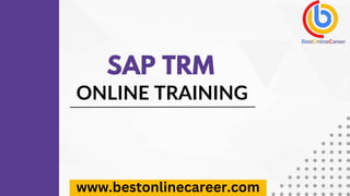 ONLINE TRAINING
SAP TRM
www.bestonlinecareer.com
 