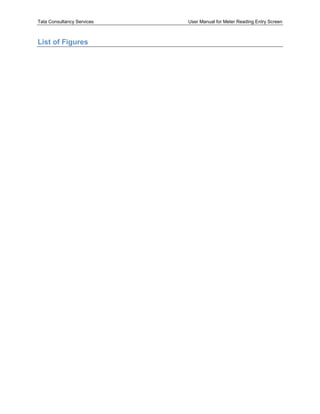 Tata Consultancy Services User Manual for Meter Reading Entry Screen
List of Figures
 