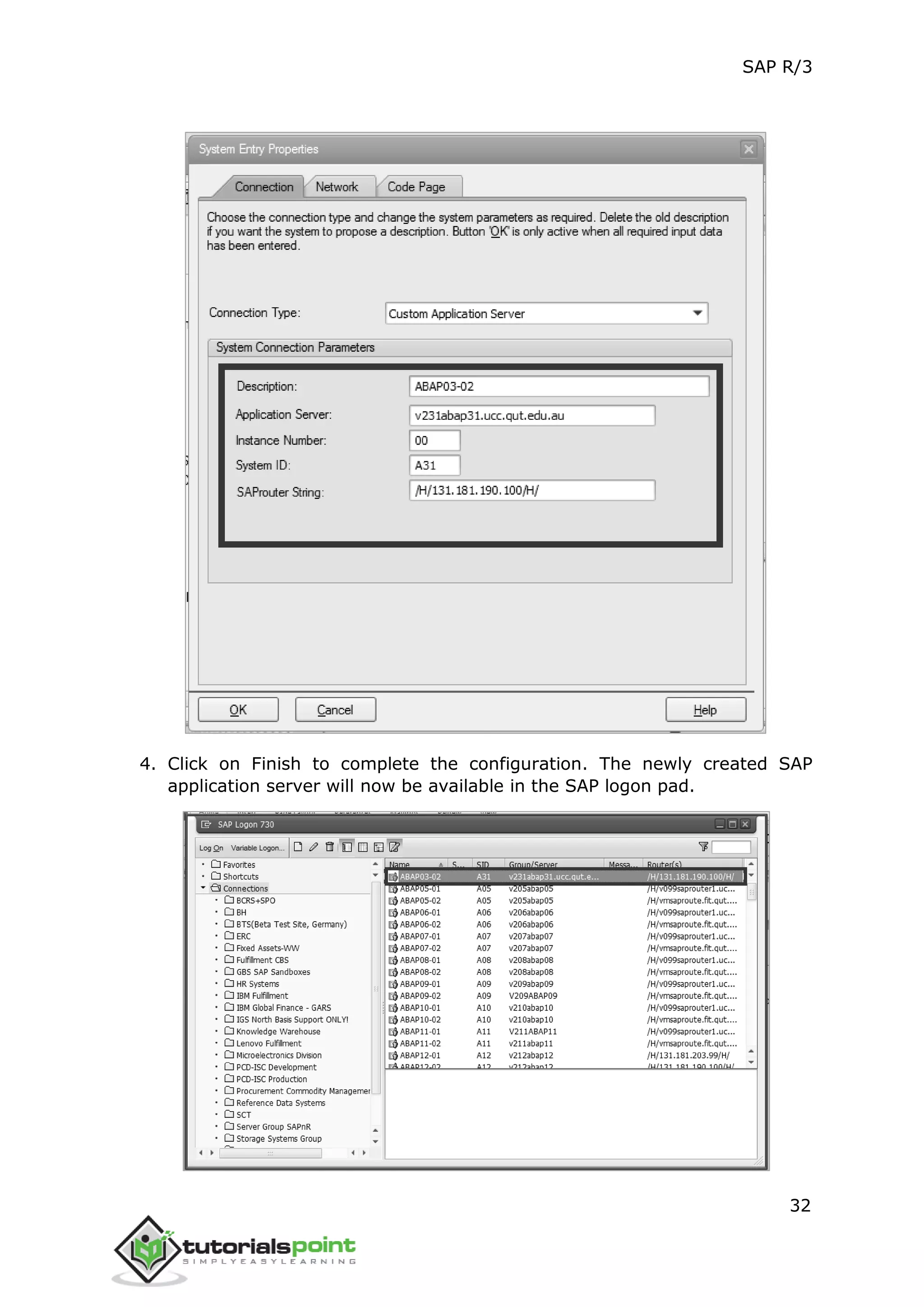 SAP R/3
32
4. Click on Finish to complete the configuration. The newly created SAP
application server will now be available in the SAP logon pad.
 