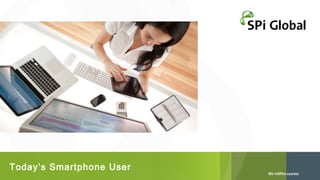 Today’s Smartphone User

 