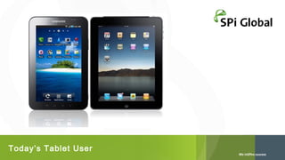 Today’s Tablet User

 