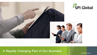 A Rapidly Changing Part of Our Business

 