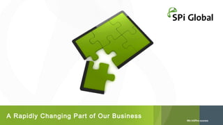 A Rapidly Changing Part of Our Business

 