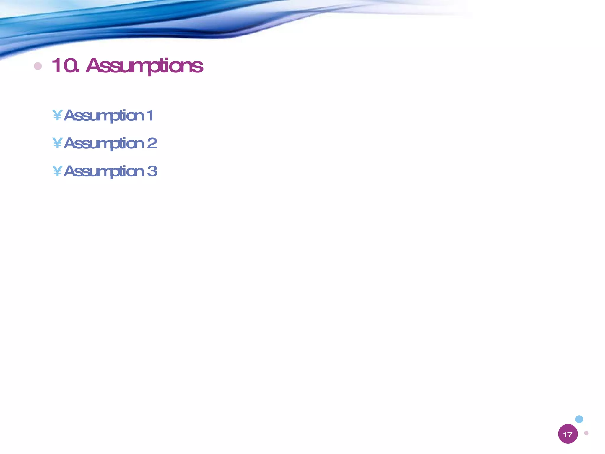 10. Assumptions Assumption 1 Assumption 2 Assumption 3 