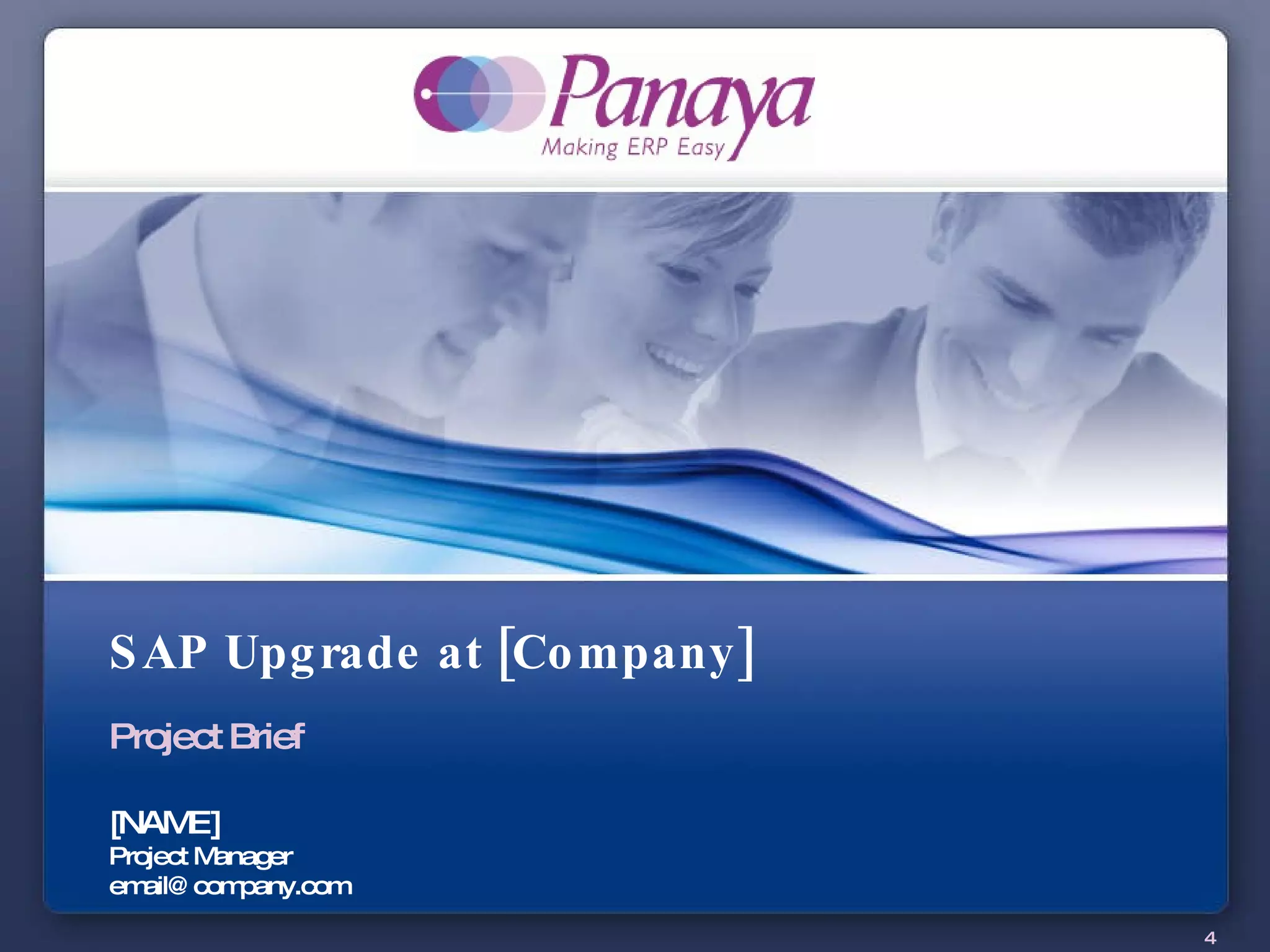 SAP Upgrade at [Company] Project Brief [NAME] Project Manager [email_address] 