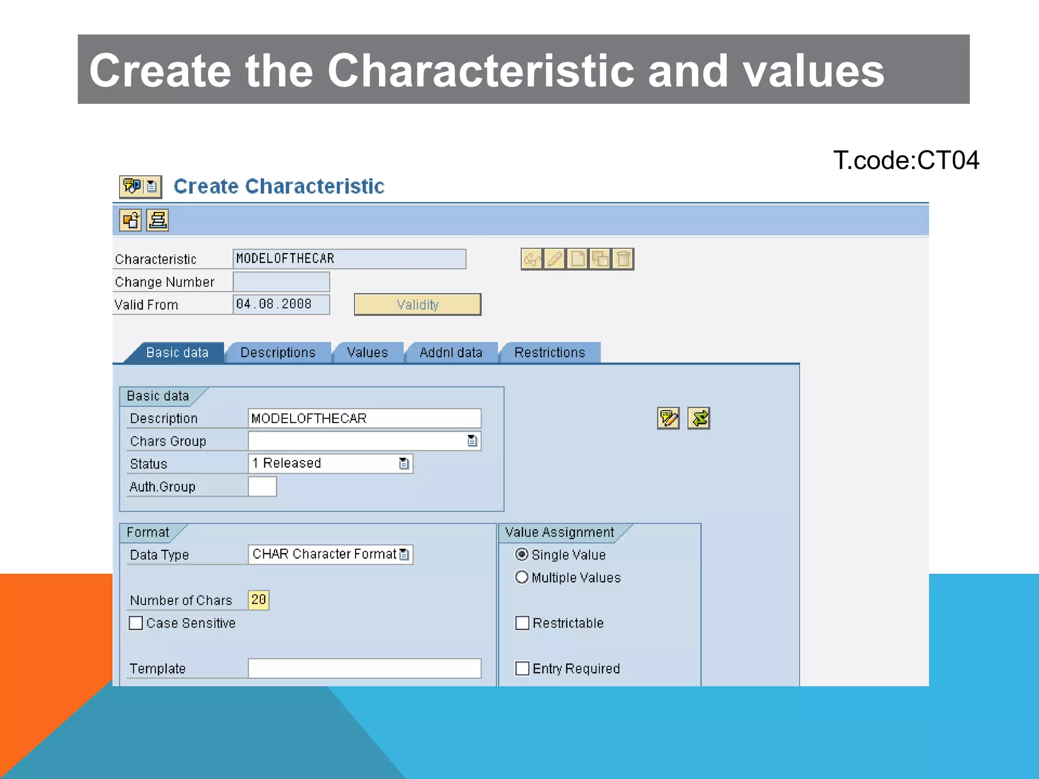 Create the Characteristic and values
T.code:CT04
 