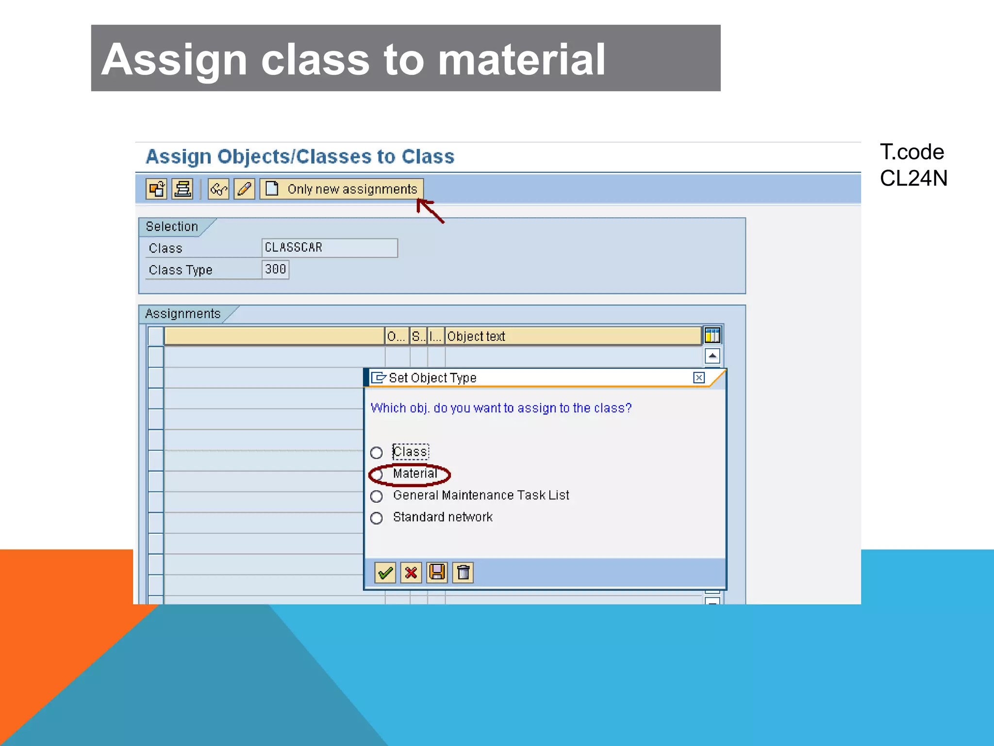 Assign class to material
T.code
CL24N
 