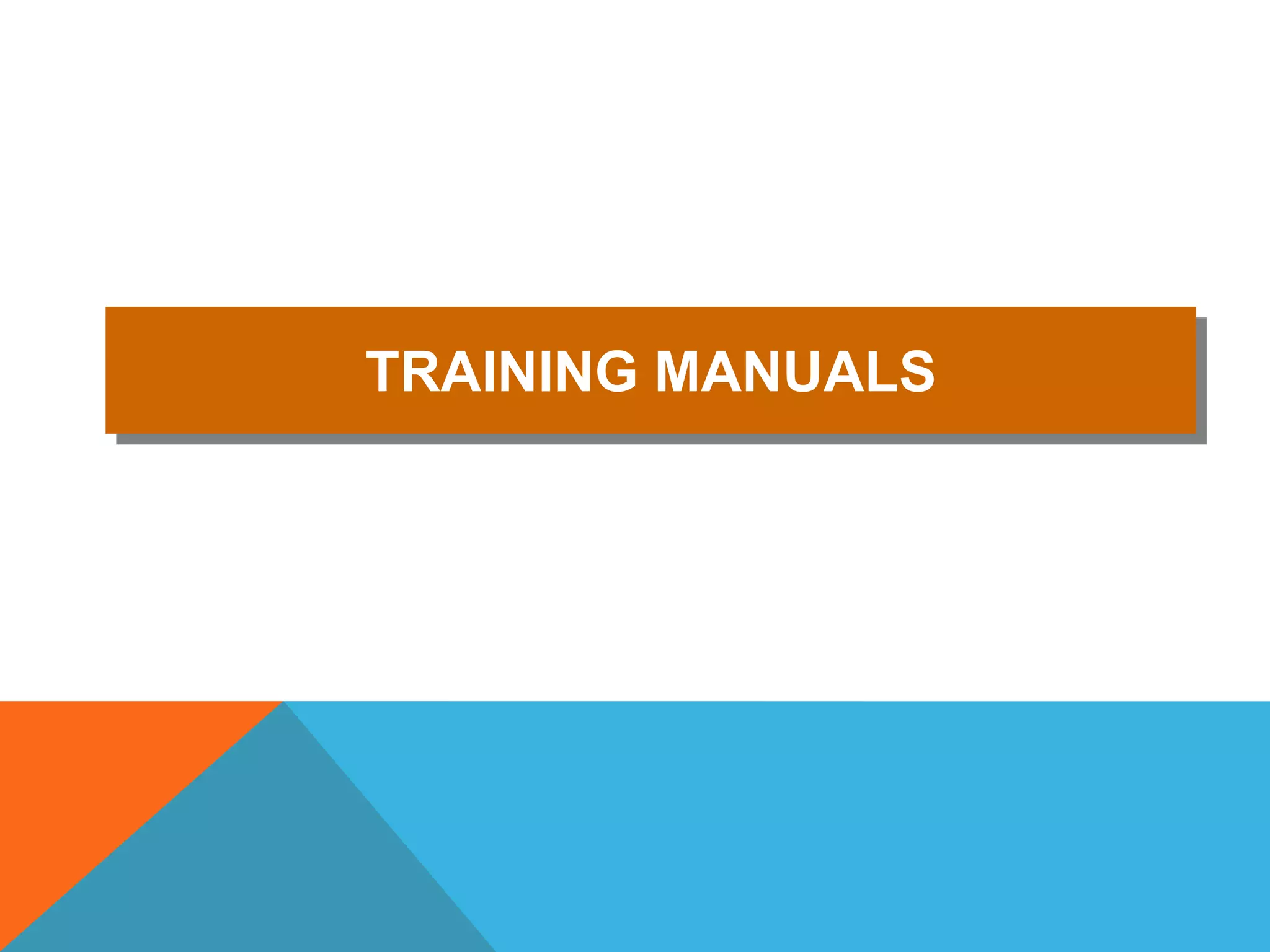 TRAINING MANUALS
 