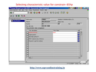 Selecting characteristic value for constrain-85hp

http://www.sapvsonlinetraining.in

 