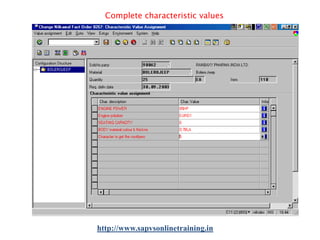 Complete characteristic values

http://www.sapvsonlinetraining.in

 