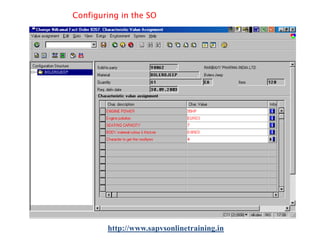 Configuring in the SO

http://www.sapvsonlinetraining.in

 