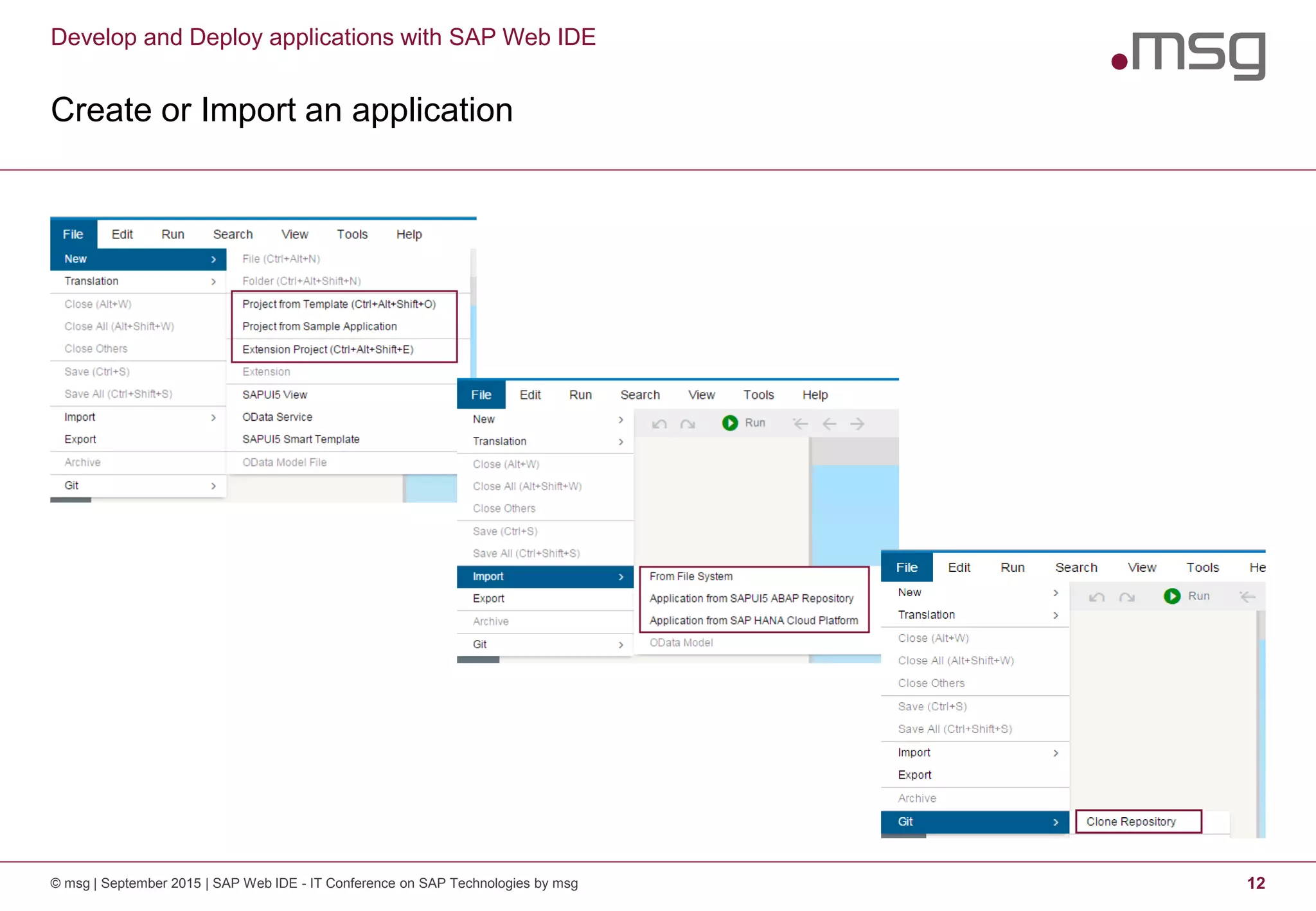 Develop and Deploy applications with SAP Web IDE
Create or Import an application
© msg | September 2015 | SAP Web IDE - IT Conference on SAP Technologies by msg 12
 