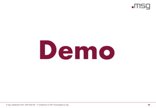 © msg | September 2015 | SAP Web IDE - IT Conference on SAP Technologies by msg 30
Demo
 