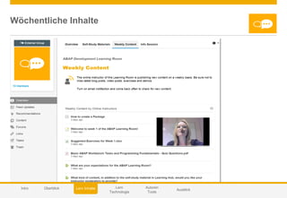 © 2014 SAP AG or an SAP affiliate company. All rights reserved. 40Customer
Wöchentliche Inhalte
Autoren
Tools
Lern
Technologie
AusblickIntro Lern InhalteÜberblick
 