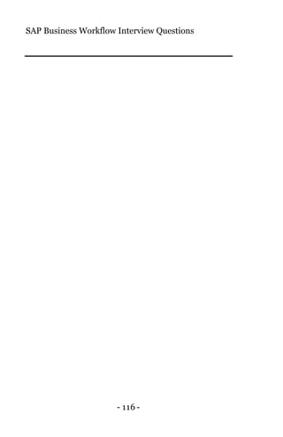 SAP Business Workflow Interview Questions
- 116 -
 