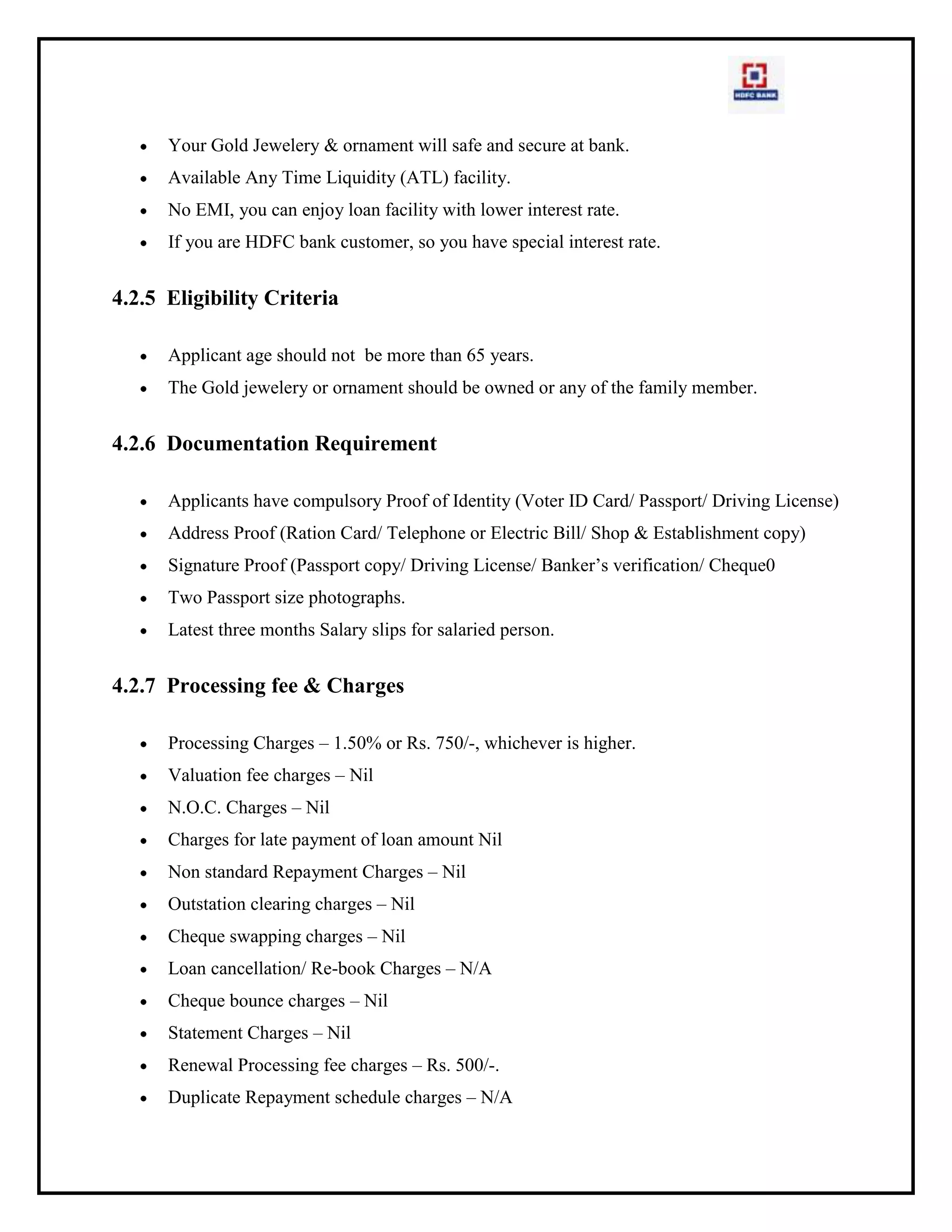 Charge low processing fees in LAP.9. CONCLUSION<br />There is a great scope for further improvements in loan division. Overall the schemes are pretty good.