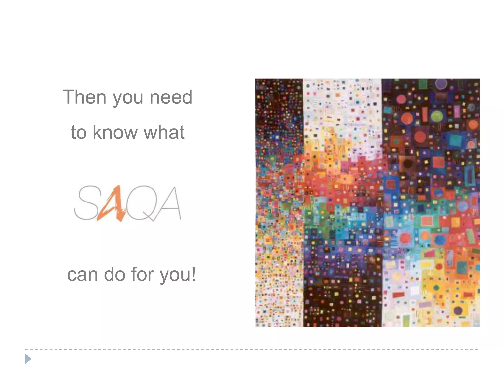 Then you need to know whatcan do for you!